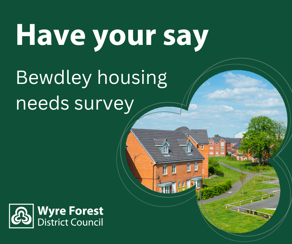 Have your say Bewdley Housing needs survey written on dark green background with cut out image of housing estate in corner