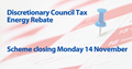 calendar with a pin stuck in on 14th day of month. Text says Discretionary Council Tax Energy Rebate, scheme closing Monday 14 November