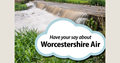 Have your say about Worcestershire Air in a cloud speech bubble, with image of a weir in the background 