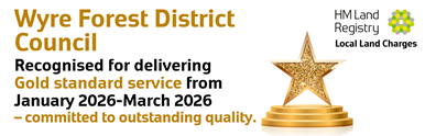 logo of HM Registry and Local Land Charges with a gold star award. The following text is also included Wyre Forest District Council recognised for delivering gold standard service from January 2026 to March 2026 - committed to outstanding quality.
