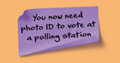 Post it note "You now need photo ID to vote at a polling station"